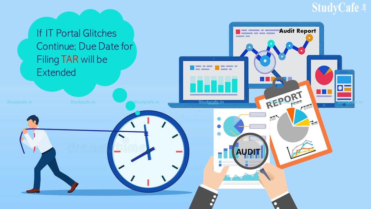 Due date for filing TAR will be further extended from 15.02.2022 to 15.03.2022 if IT Portal glitches continue: Gujarat HC