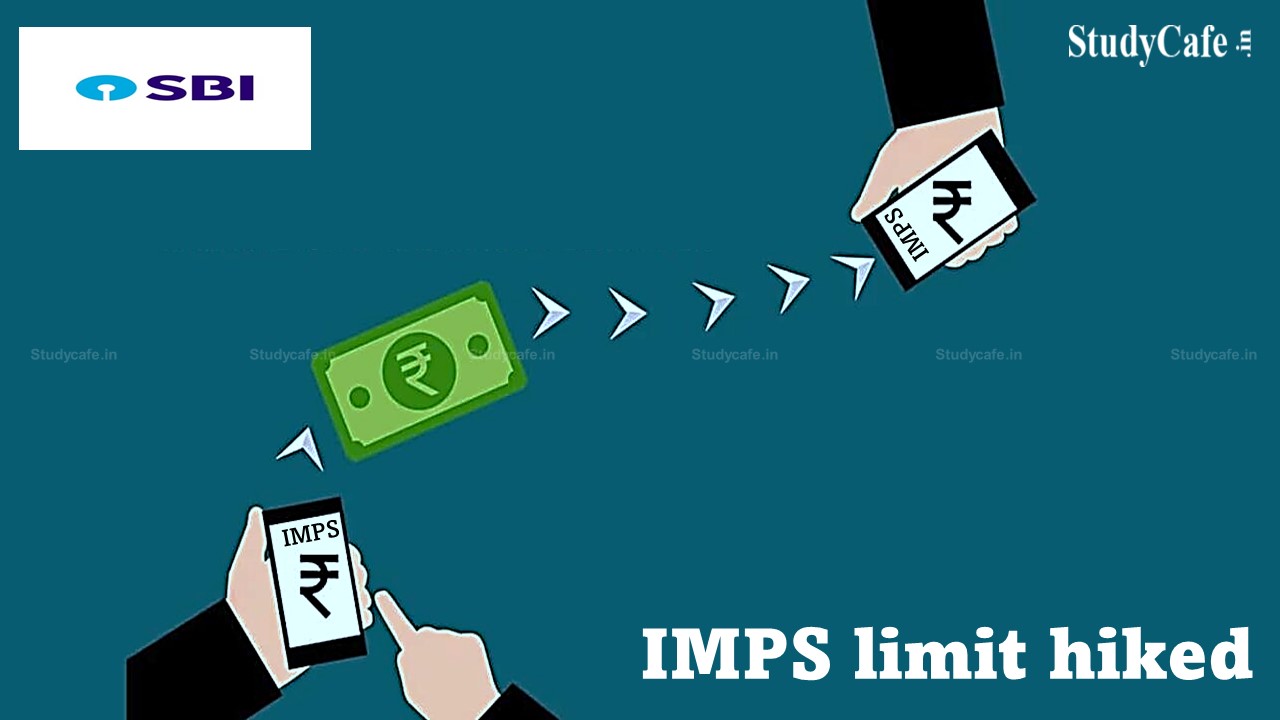 IMPS limit hiked from Rs 2 lakh to Rs 5 lakh by SBI