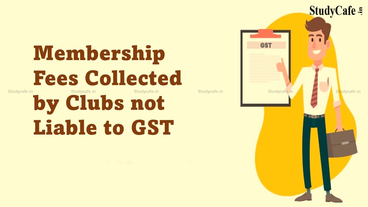 Membership Fees Collected by Clubs not Liable to GST