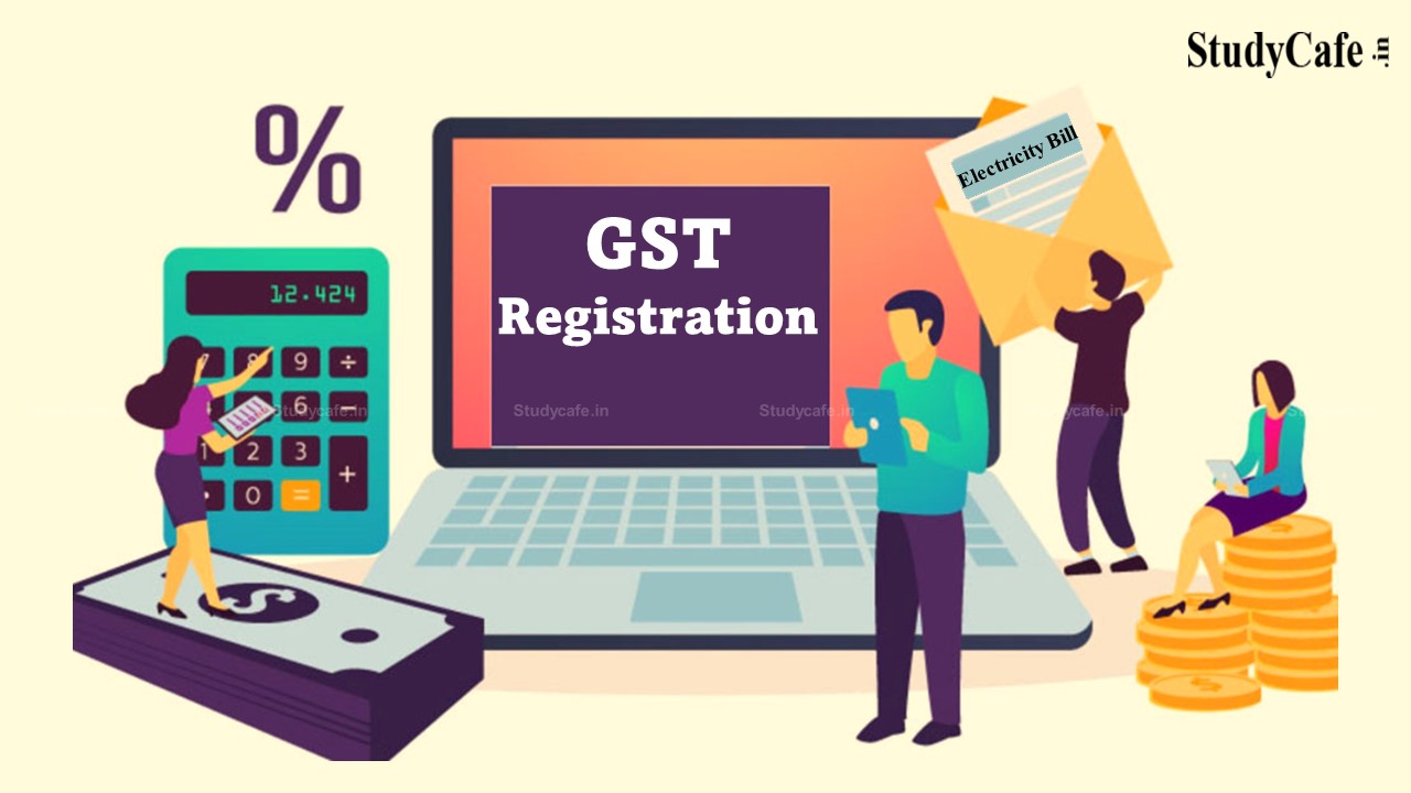 Non-submission of receipt of electricity bill is not a ground of rejection of application for GST registration