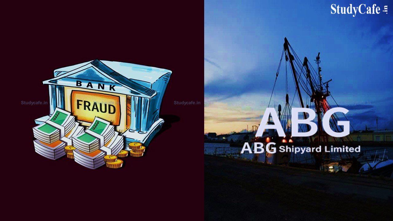 ABG Shipyard: India's Biggest Bank Fraud Case of Rs 23,000 cr