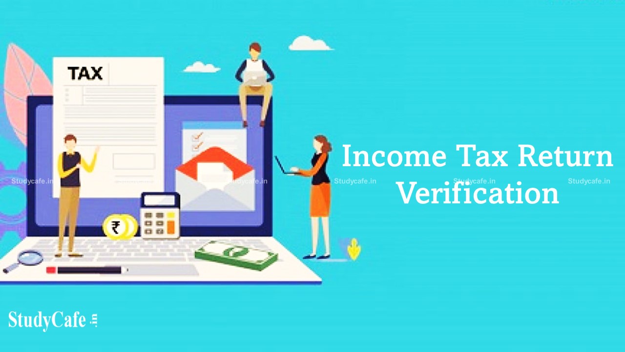 Attention Taxpayers! Today is the Last Date to Verify Your Income Tax Return for AY 2020-21