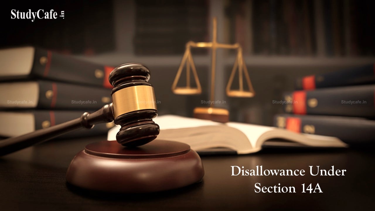 Budget 2022 issued Clarification in Respect of Disallowance Under Section 14A in Absence of Any Exempt Income During an Assessment Year