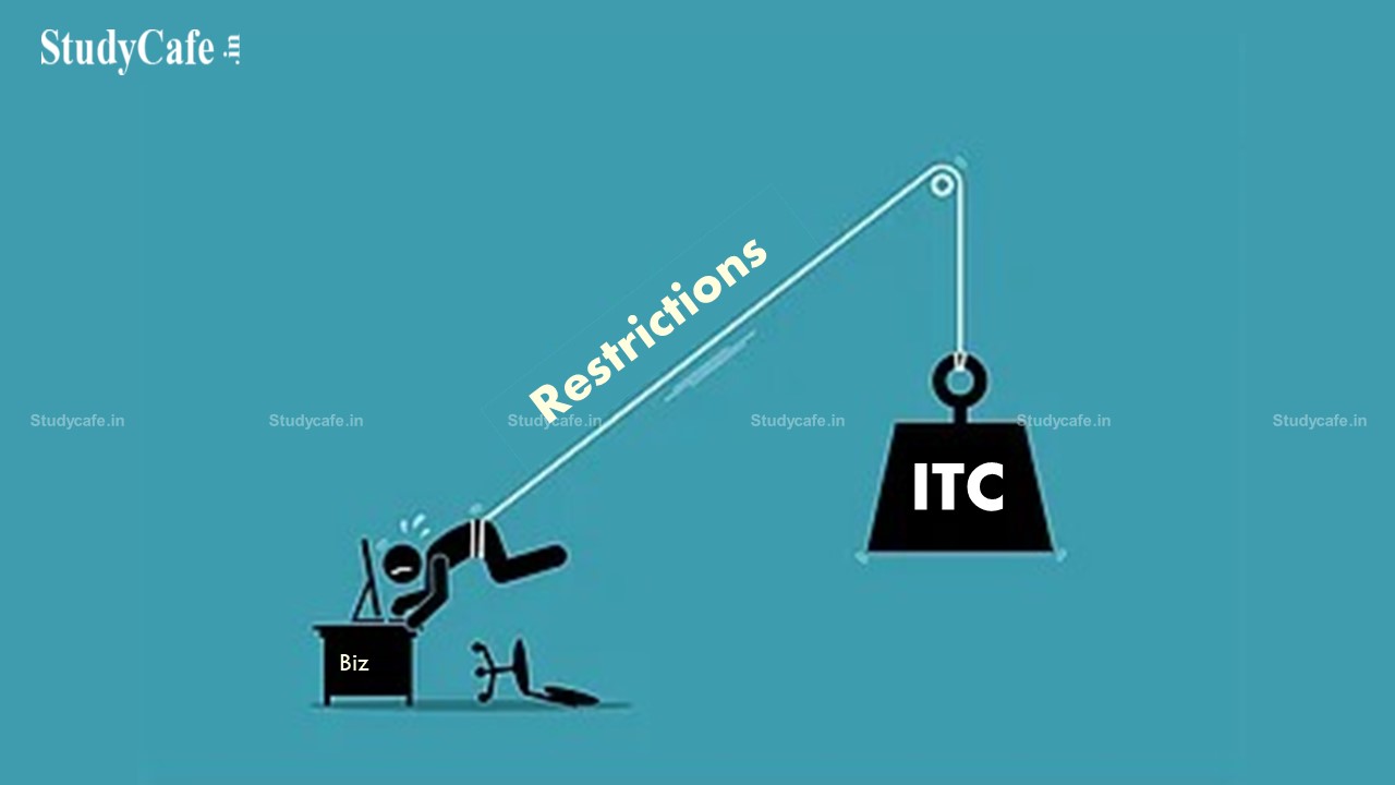 GST: Imposition of New Input Tax Credit Restrictions Every Year is Reducing Ease of Doing Business