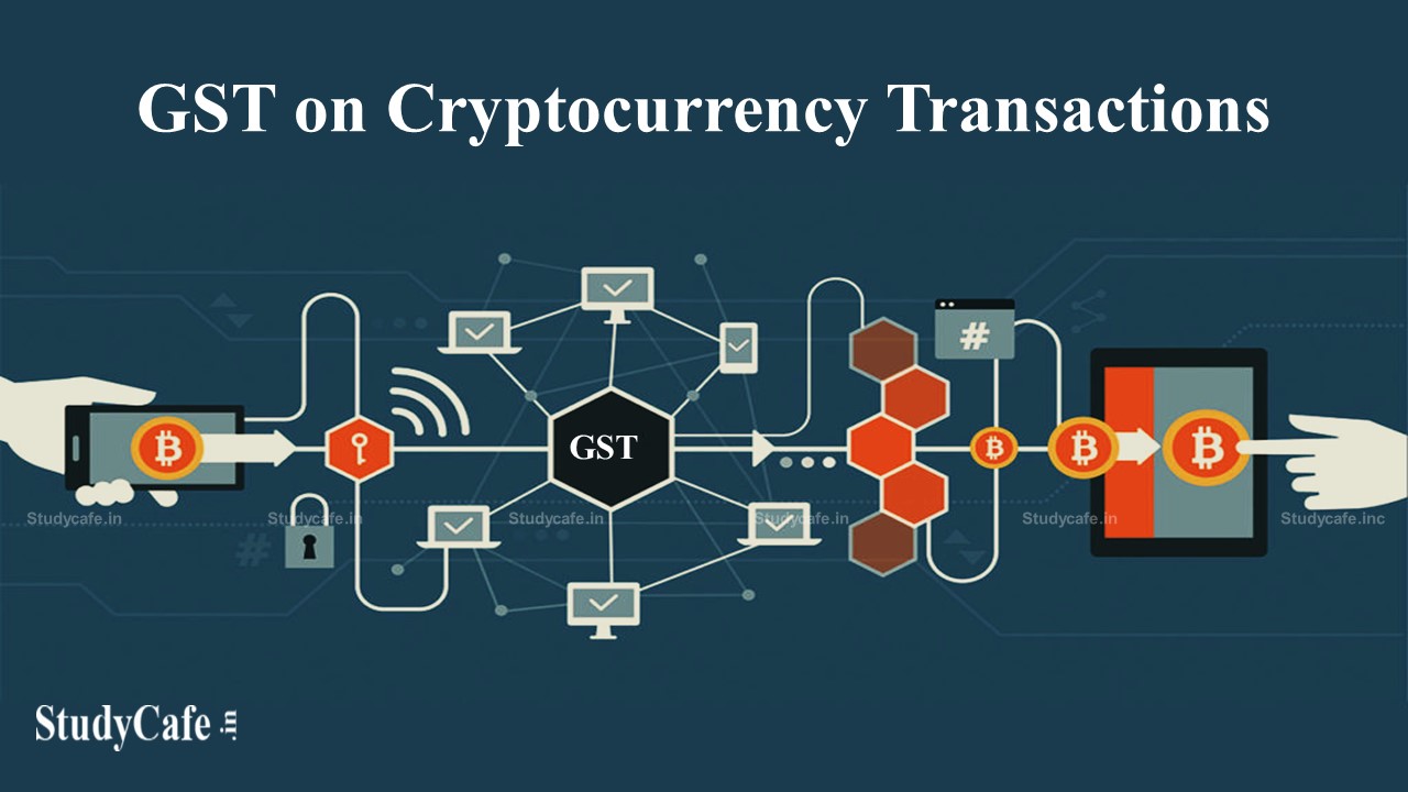 GST on Cryptocurrency Transactions, not on Digital Asset's Gross Value