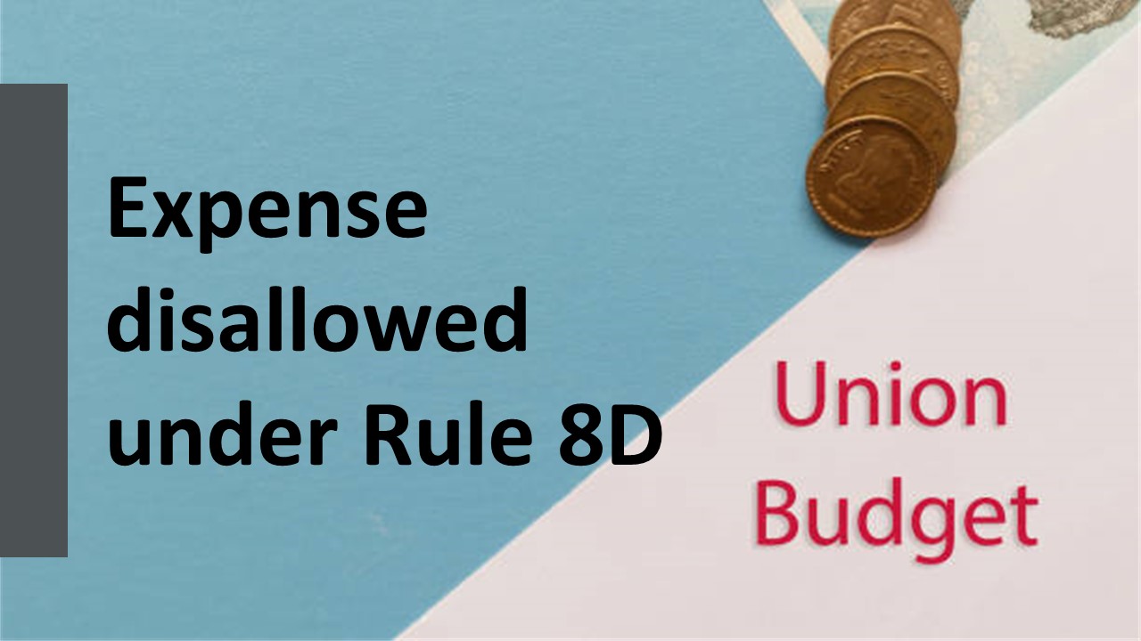 Even if there is no exempt income, spending must be disallowed under Rule 8D of Income Tax: Budget 2022