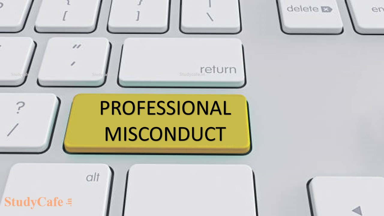 CA Professional Misconduct: ICAI Removes Names of A Chartered Accountant from Members Register along with Penalty of Rs. 50000