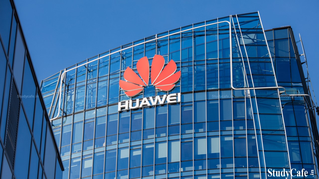 Chinese Company Huawei accused of Tax Evasion by Indian Government