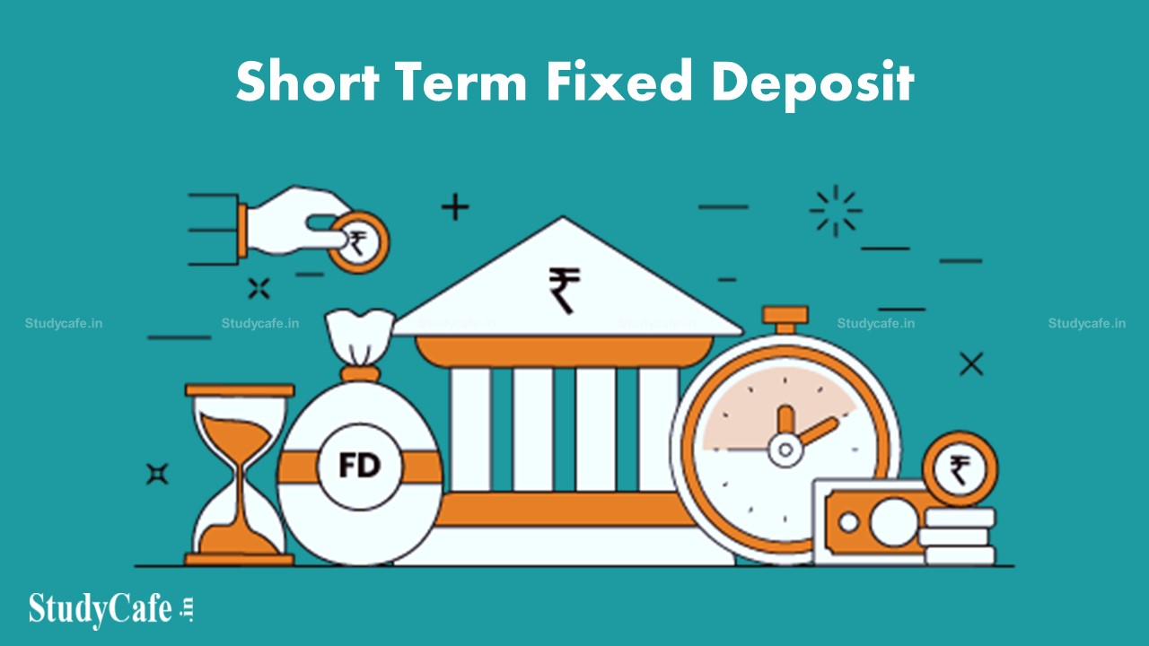 Everything You Need to Know About Short Term Fixed Deposit