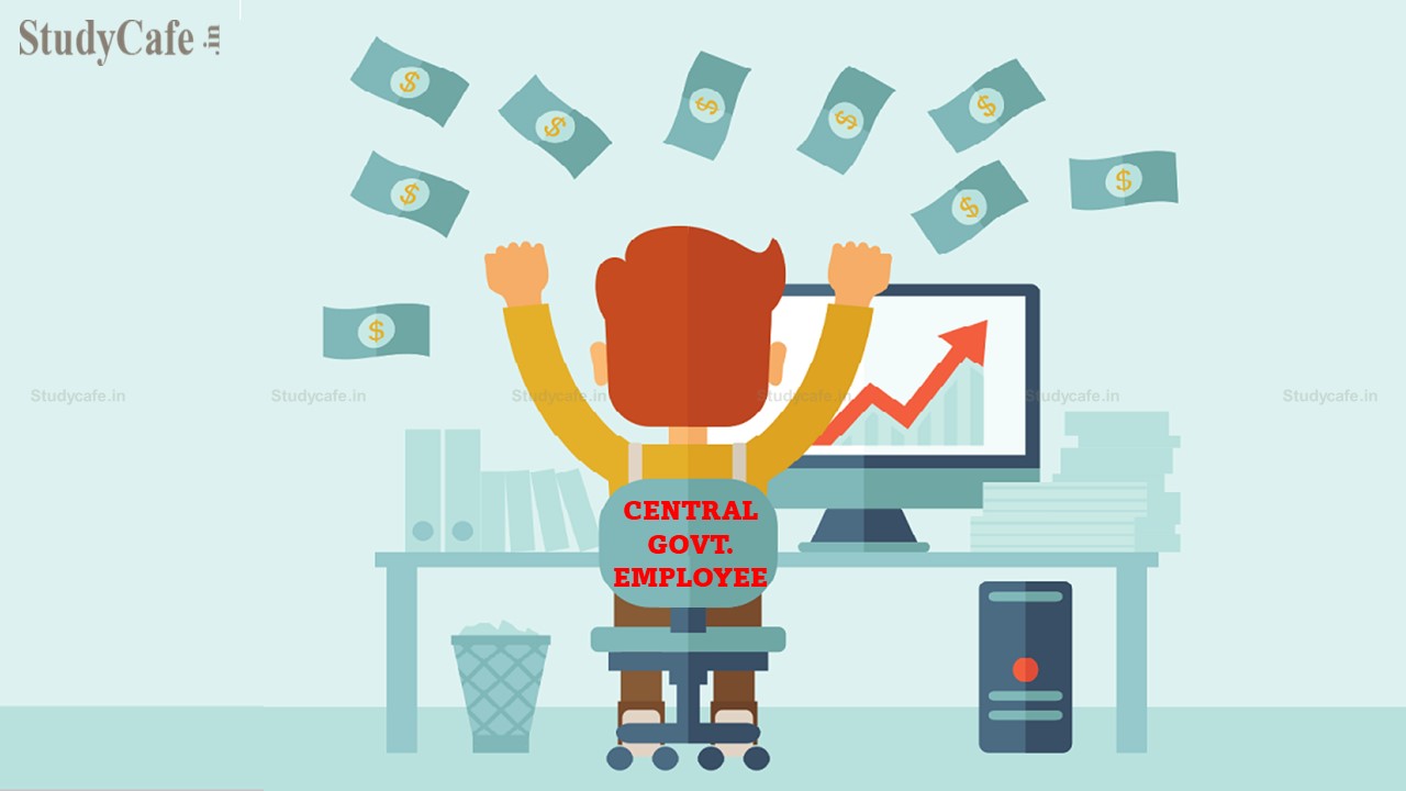 Good News for Central Govt. Employees: Cabinet Announced benefits for Employees and pensioners w.e.f January 1st 2022
