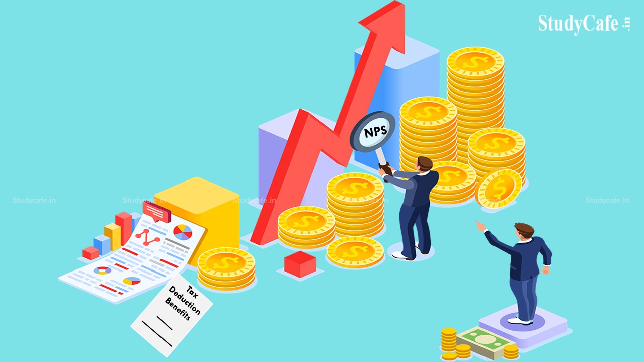 How to Claim Income Tax Deduction Benefit of More Than Rs. 2 Lakhs by Investing in NPS