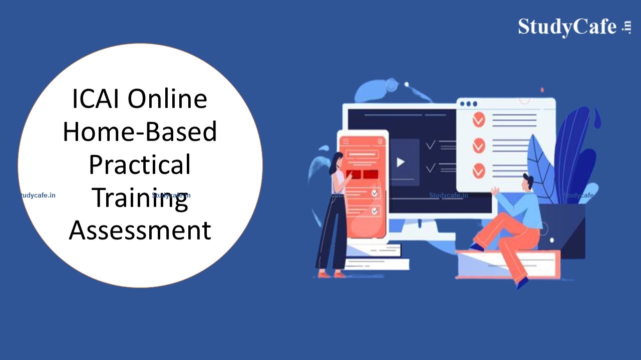 ICAI Important Update for Online Home-Based Practical Training Assessment