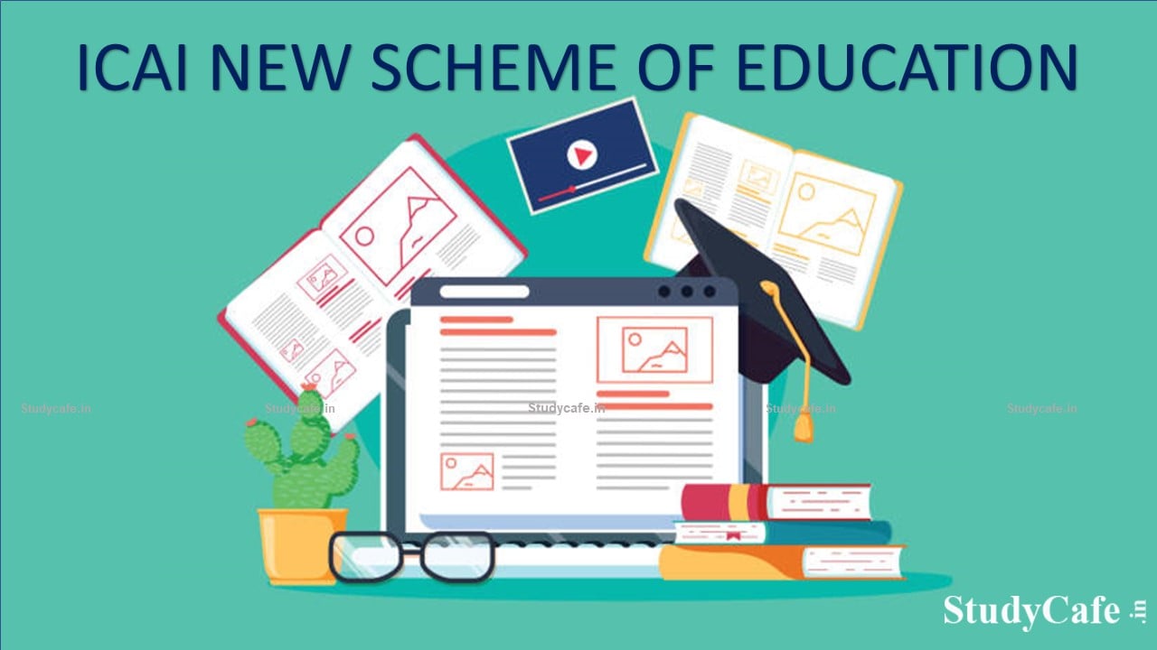 ICAI will soon introduce a New Scheme for Education and Training