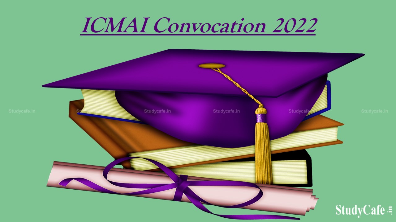 ICMAI Important Announcement for Convocation 2022; Check Complete Details