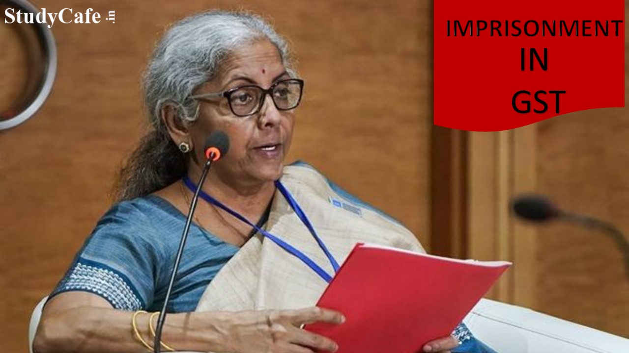 Imprisonment in GST: See What Finance Minister Nirmala Sitaraman said for Imprisonment Provisions in GST Act