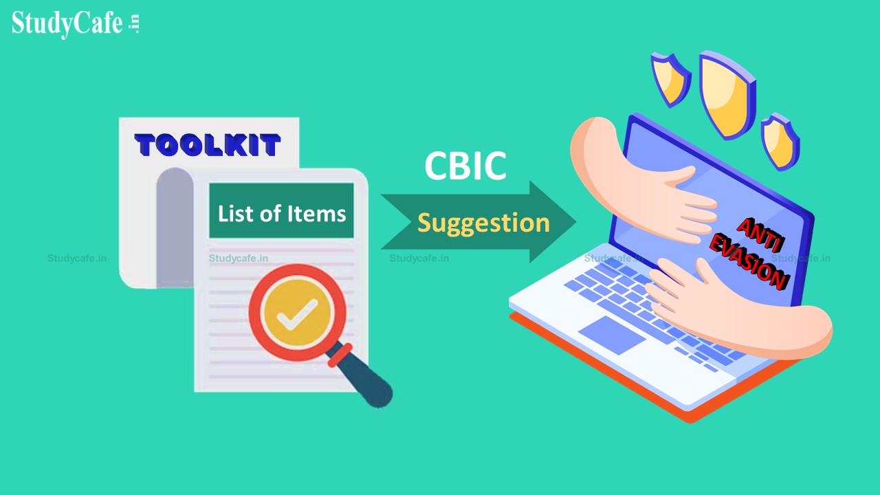 CBIC recommends toolkit for Anti-Evasion of Tax