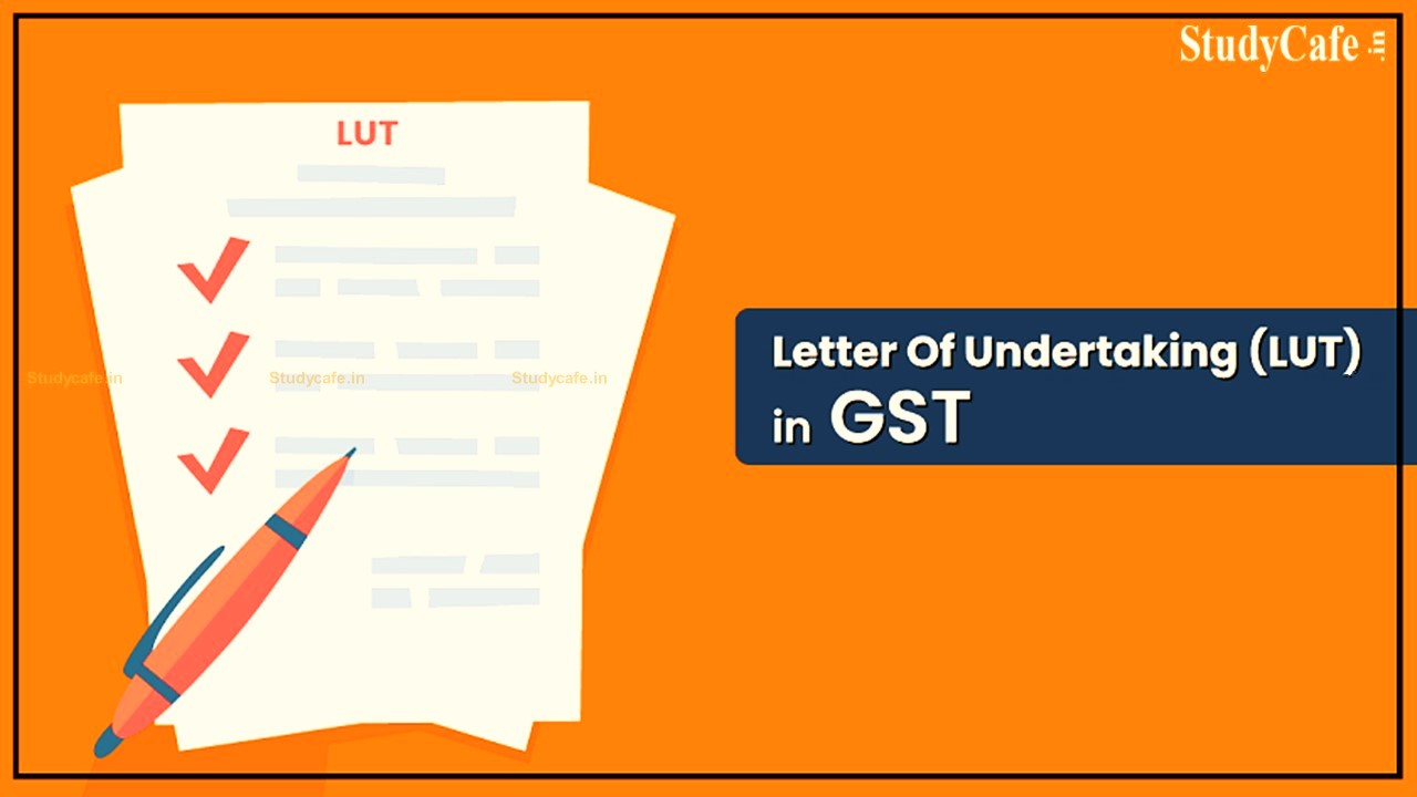 Submit your LUT for 2022-23 if not submitted now, Else Export will be Taxable; Check details
