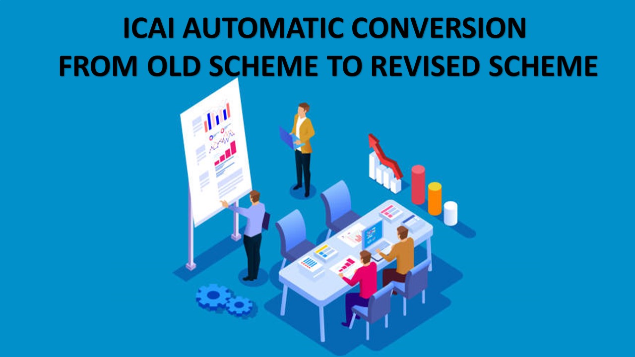 ICAI announced Automatic Conversion from Old Scheme to Revised Scheme for CA Inter & Final Students