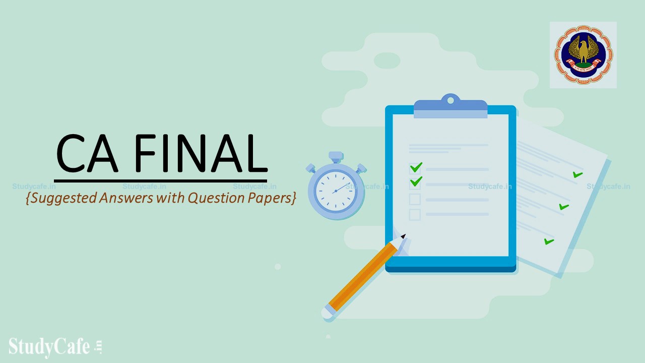 CA Final December 2021 Suggested Answers with Question Papers