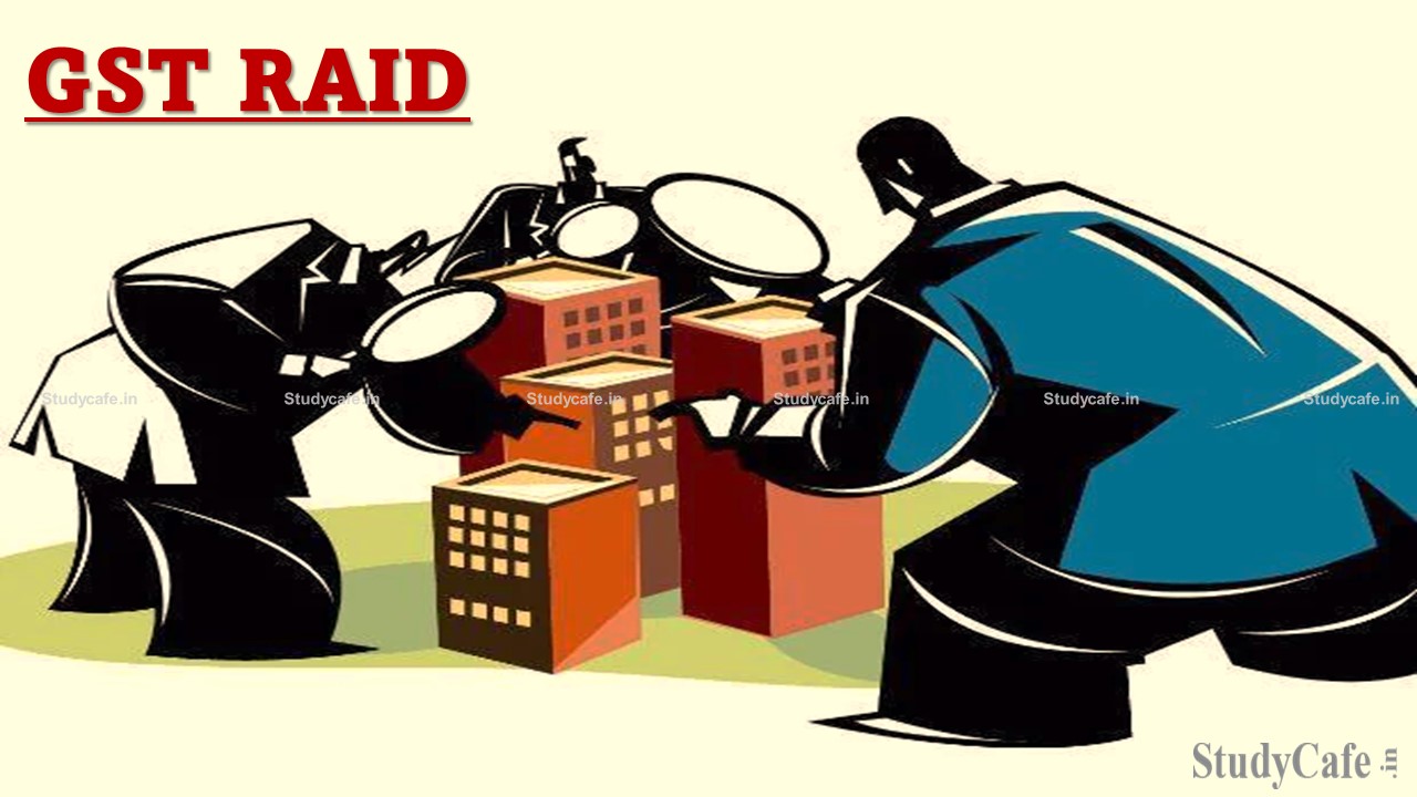 23 Teams of GST Department Raids 43 Steel-Iron Firms, Officials Seizes Tax Evasion of Rs. 128 Crores