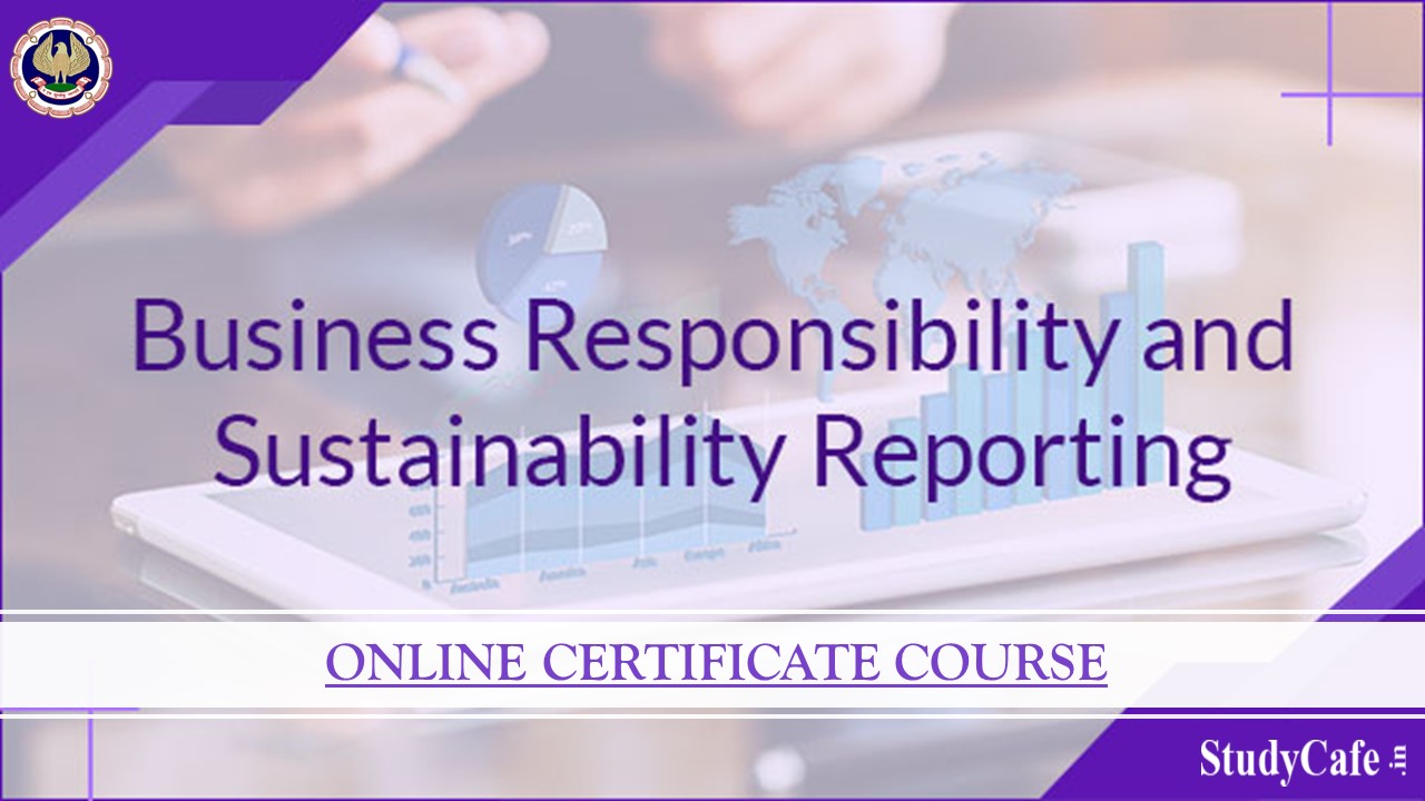 ICAI Announces Online Certificate Course on Business Responsibility and Sustainability Reporting