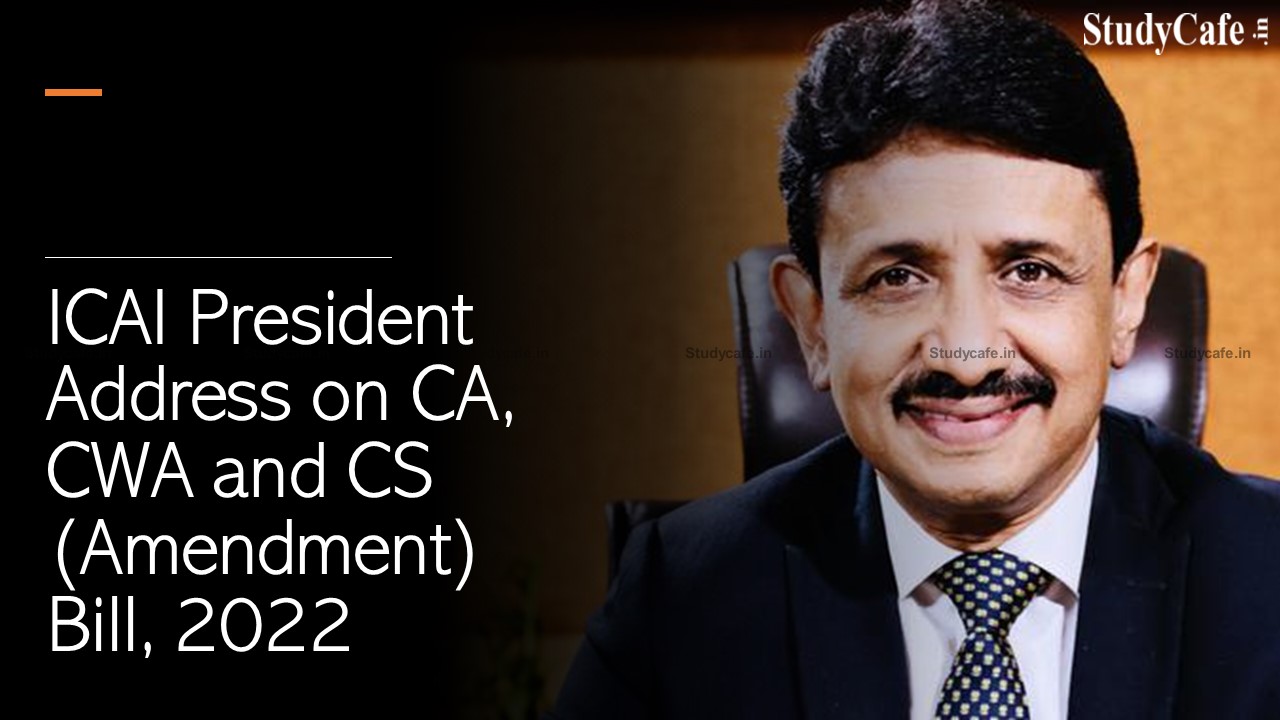 ICAI President Address on CA, CWA, and CS (Amendment) Bill, 2022