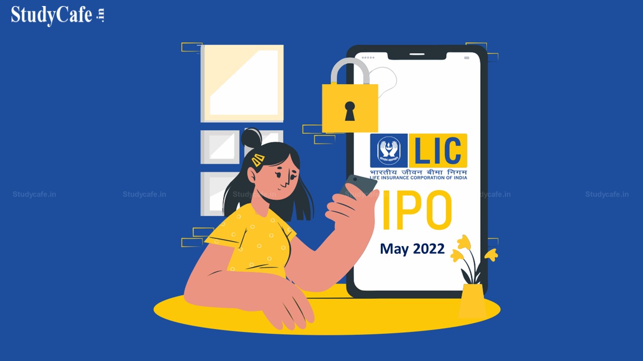 IPO Update: LIC IPO Will Take Place in Early May, Certain Conditions Apply