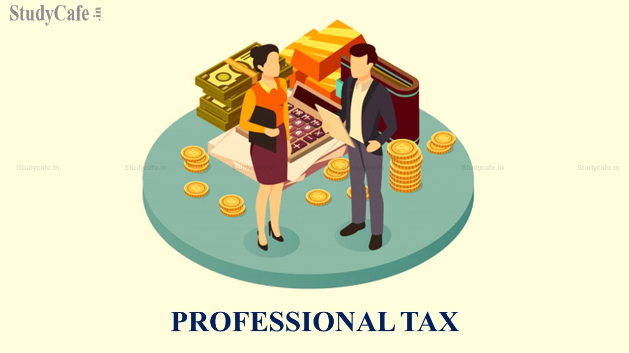 West Bengal Professional tax return extended by one month from 30.04.2022 to 31.05.2022