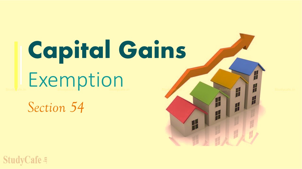 All About Section 54 and Capital Gains Account Scheme