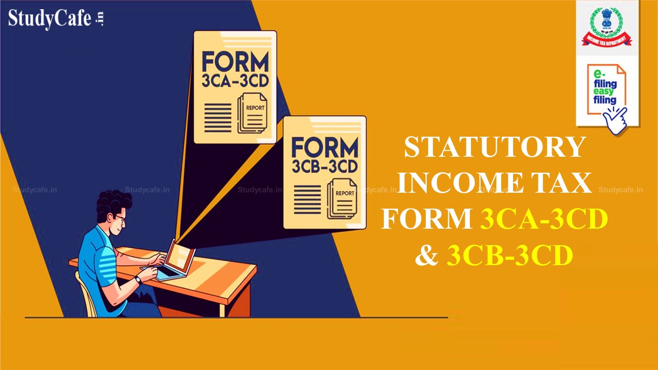 Income Tax Dept. enabled E-filing of Tax Audit Report Form 3CA-3CD and 3CB-3CD for AY 2022-23