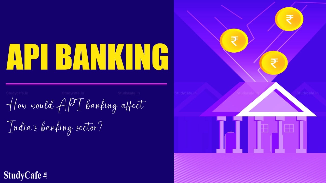 How would API banking affect India's banking sector?
