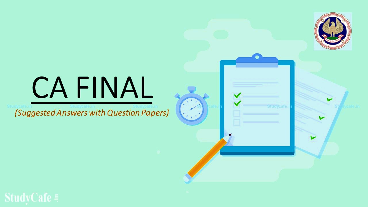 CA Final May 2022 Suggested Answers with Question Papers