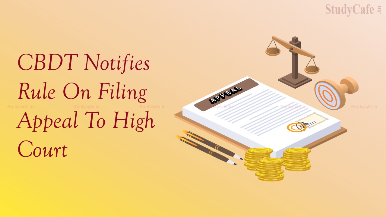 CBDT notifies rule on filing appeal to High Court on ruling pronounced by Board for Advance Rulings