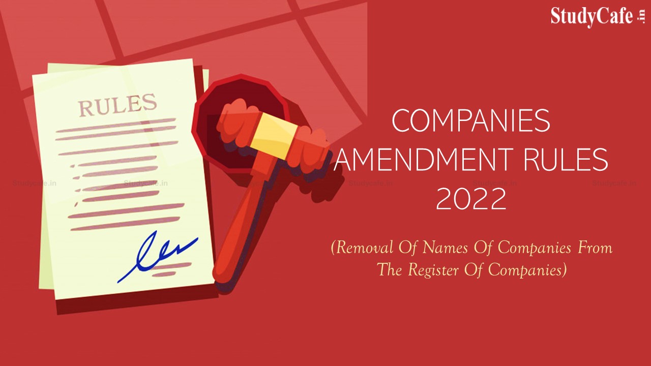 MCA amends provisions related to Company Name Stike off, Amends Form STK1, STK5 and 5A