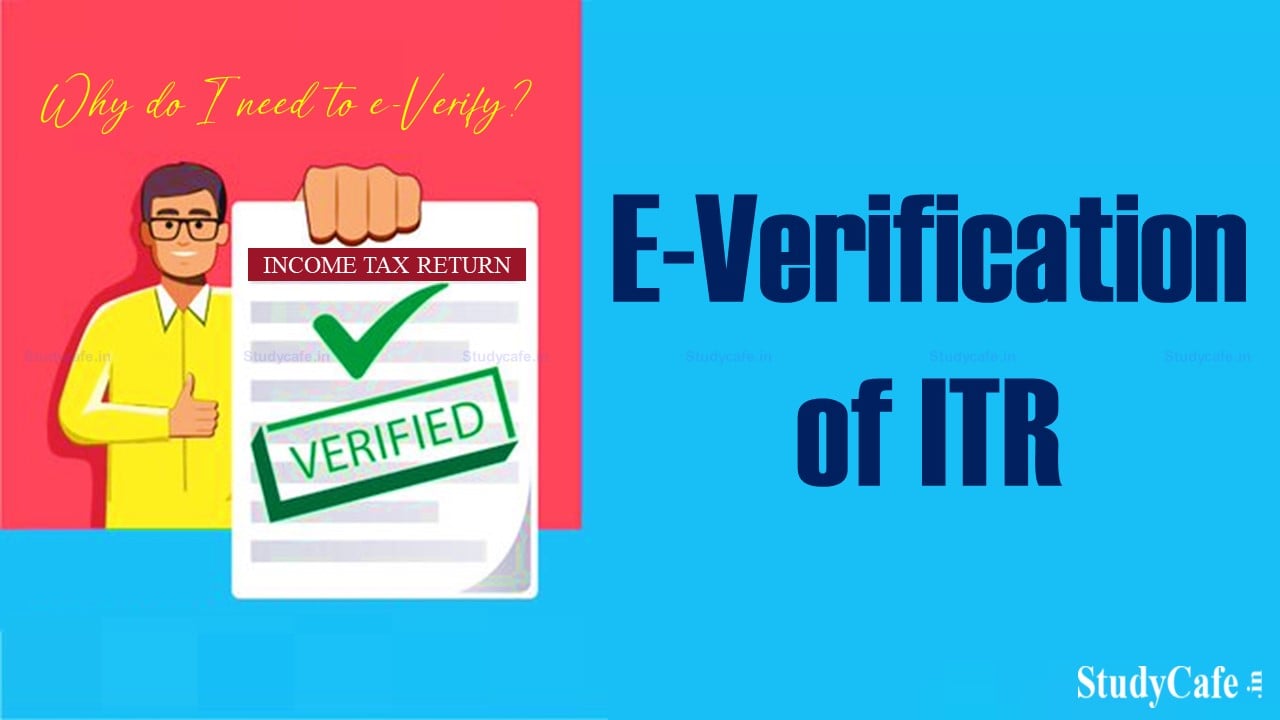 E-Verification of ITR: Why do I need to e-Verify?