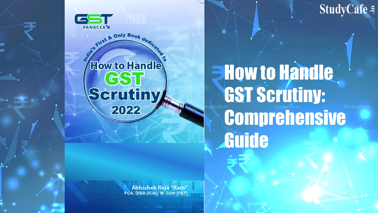 How to Handle GST Scrutiny Book; A Comprehensive Guide for GST Practitioner