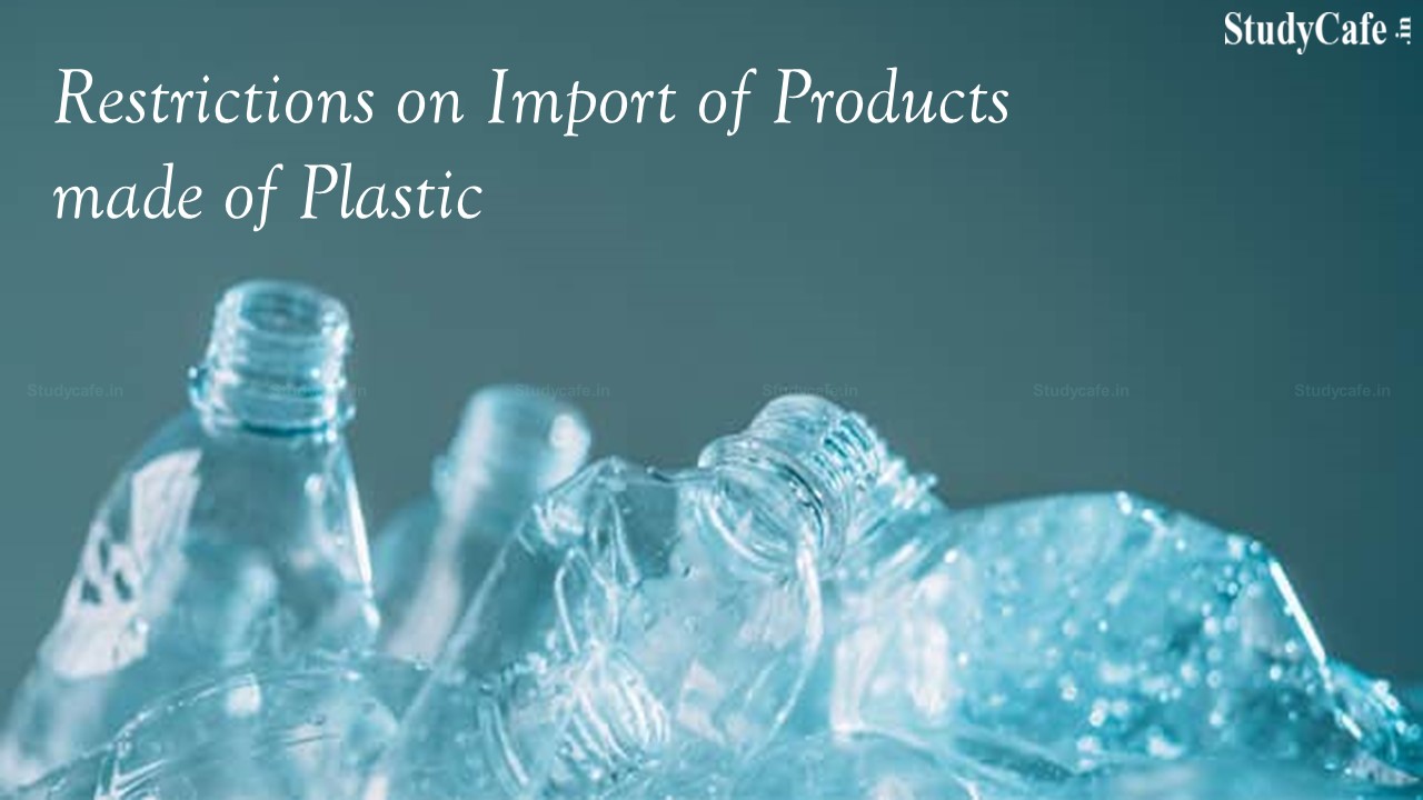 CBIC Notifies Restrictions on Import of Products made of Plastic