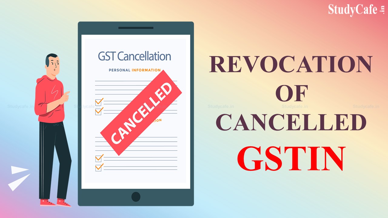 Karnataka GST Dept. issued clarification on revocation of cancelled GSTIN beyond 90 days based on Court Orders