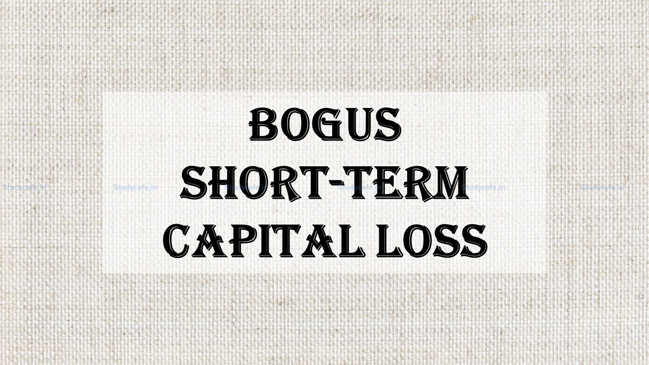 ITAT Confirms Penalty on Bogus Claim of Short Term Capital Loss