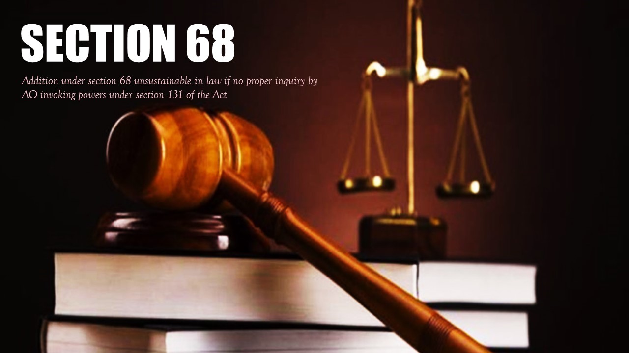 Addition u/s 68 unsustainable if no proper inquiry done by AO invoking powers u/s 131 of Income Tax: ITAT