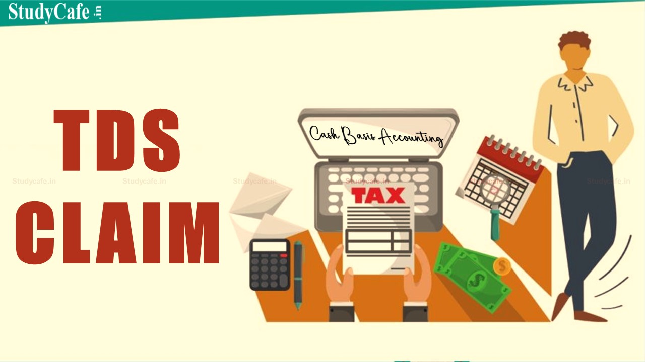 ITAT allows TDS claim of earlier years in Current year when cash basis accounting was being done