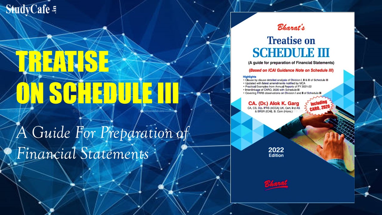 TREATISE ON SCHEDULE III: A guide for the preparation of Financial Statements Book by CA (Dr.) Alok Garg