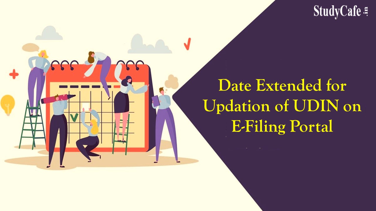 Update UDIN on E-Filing Portal; Last Date to Update UDIN is 30th June 2022