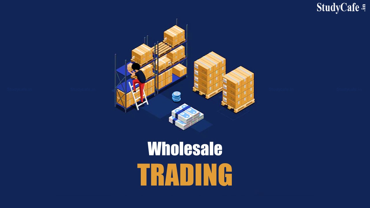 CBDT Notifies Variation in Arms length price u/s 92C in wholesale trading for AY 2022-23