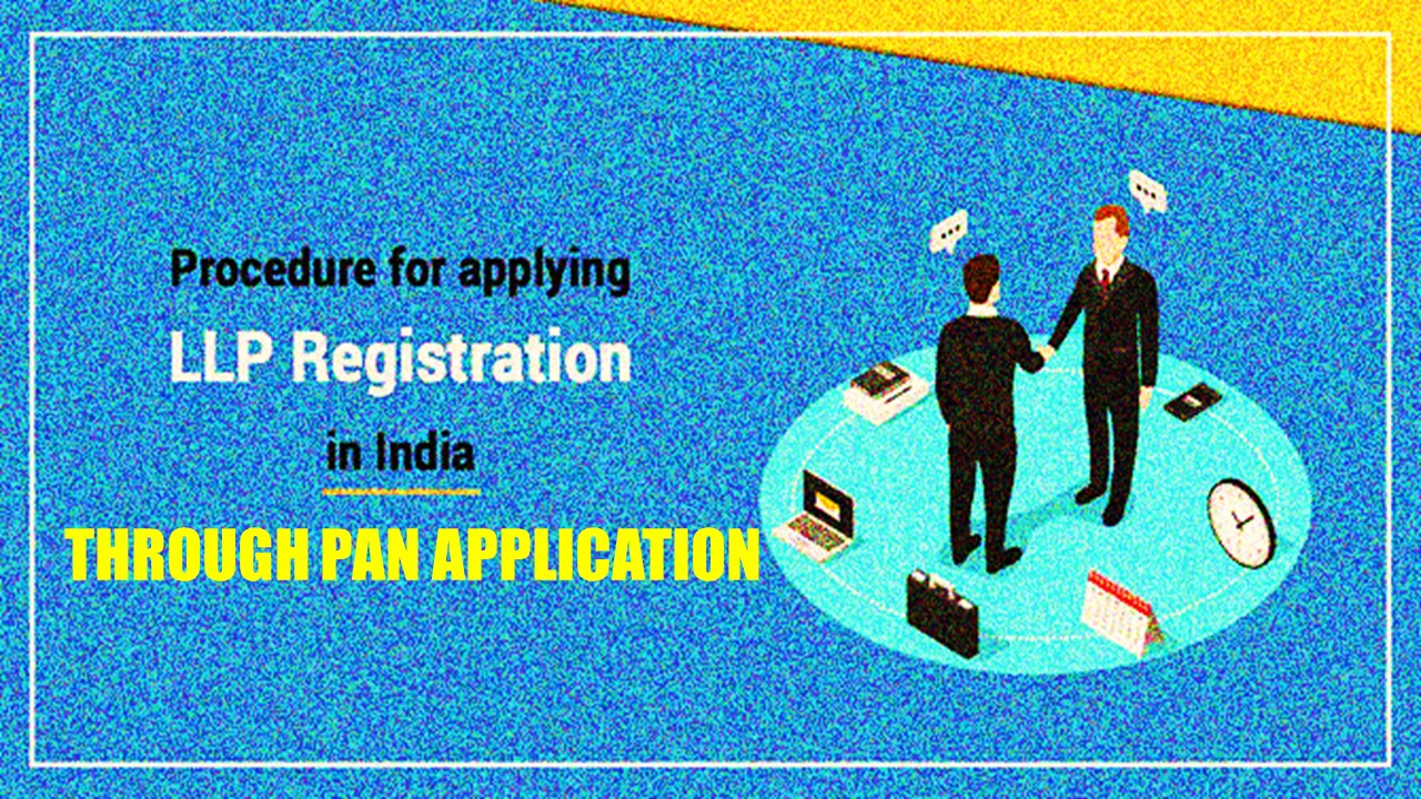 DGIT prescribes procedure for PAN application for LLPs through simplified proforma