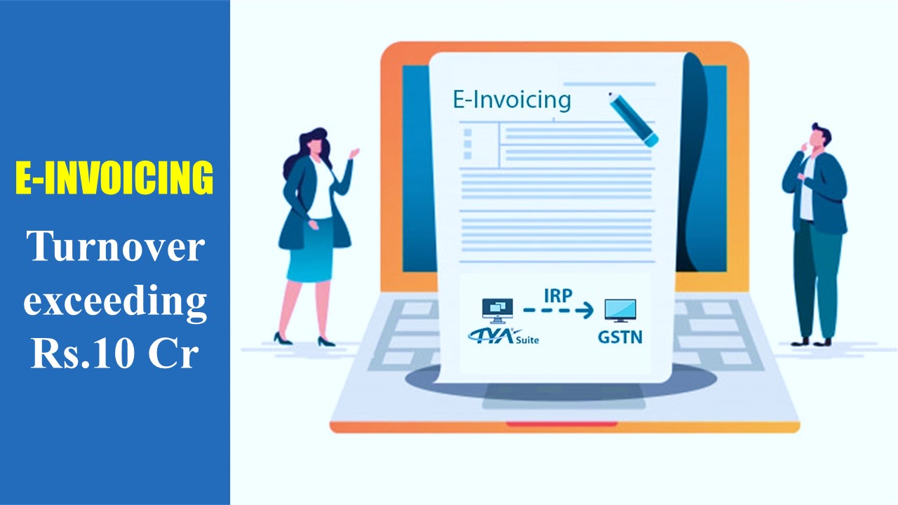 E-invoicing for Businesses with a Turnover exceeding Rs.10 Cr to be Mandatory Soon