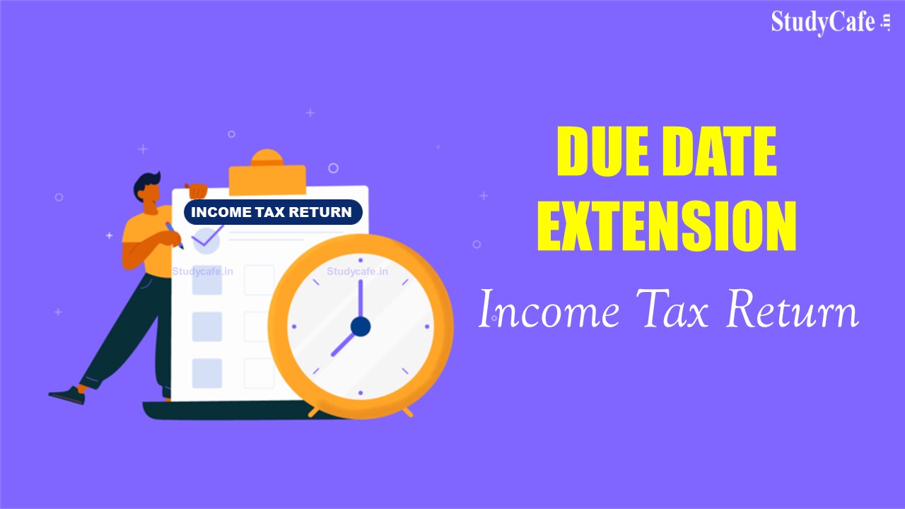 Extend Due Date of Filing of ITR for Non Audit Assesses till 31st Aug 2022