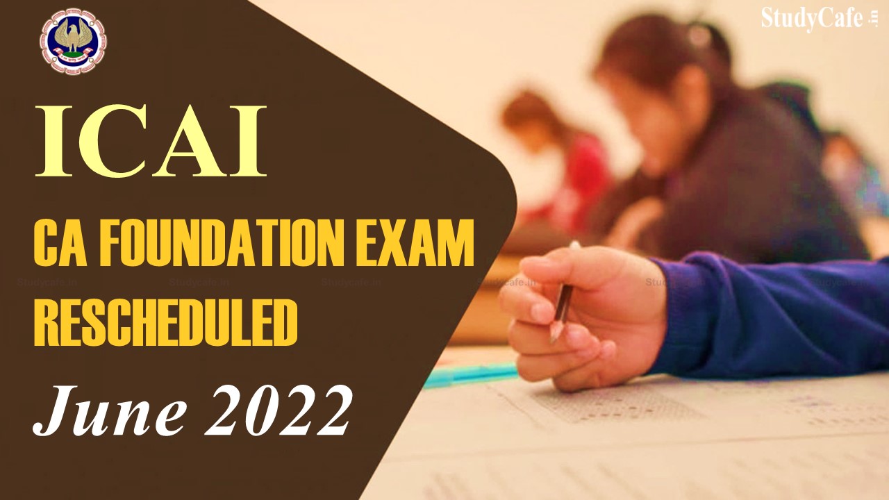 CA Exam 2022: ICAI Foundation Examinations Rescheduled; Check Details