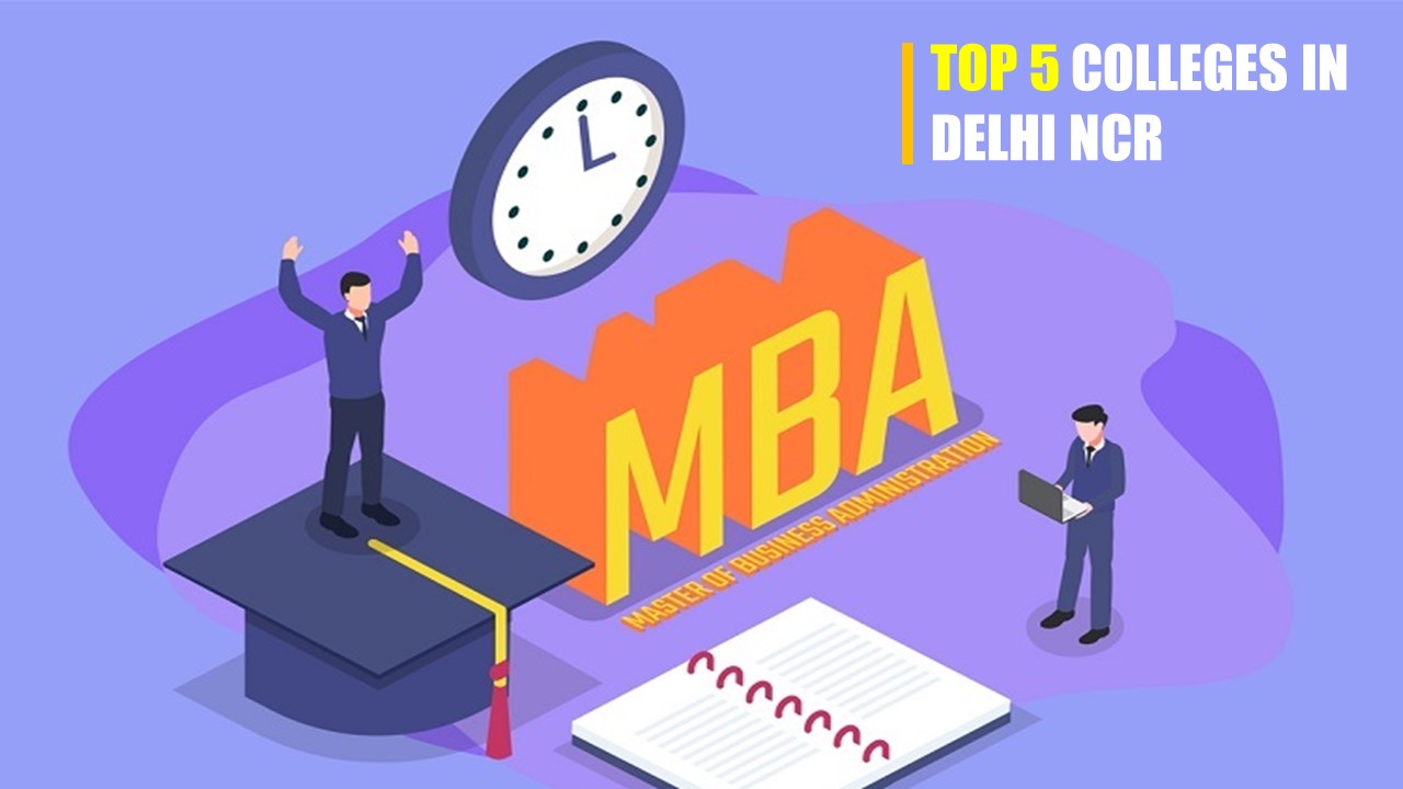 Top 5 MBA Colleges in Delhi NCR