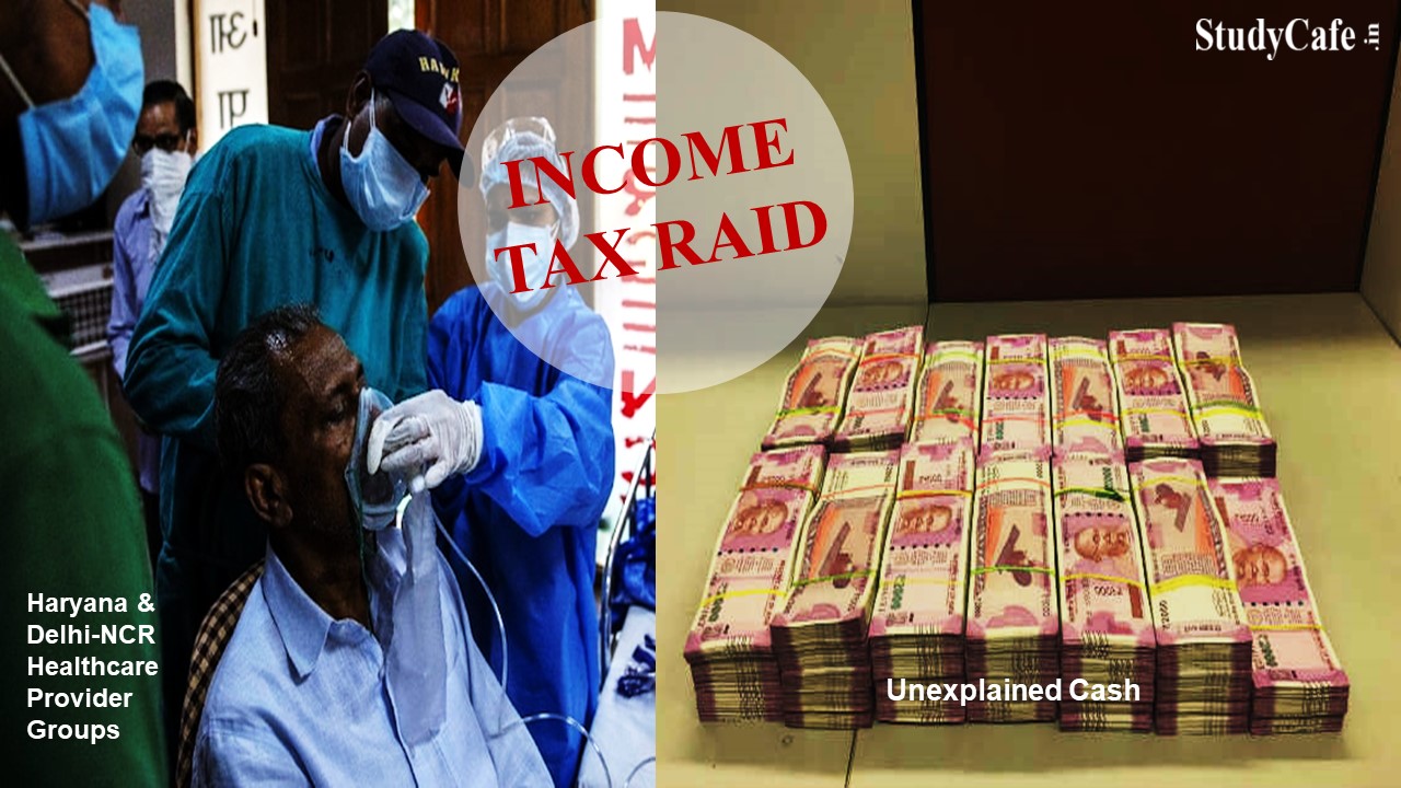 IT Department Raids on Delhi-NCR Healthcare Service Provider; Detects Unexplained Income Rs.150 Crore